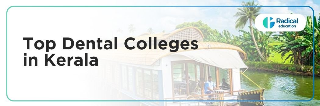 Top Dental Colleges in Kerala: Admission Process, Eligibility Criteria & Fees Structure