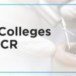 Top BDS Colleges in Delhi NCR : Admission Process, Eligibility Criteria & Fees Structure
