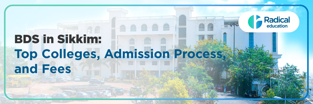 Dental Colleges in SIKKIM: Admission, College List, Eligibility, Cutoff, Fee, Documentation