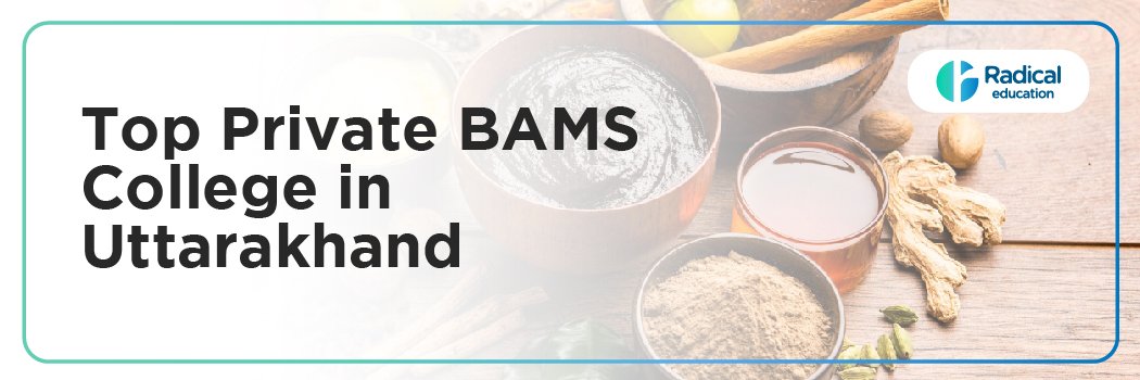 Top Private BAMS College in Uttarakhand