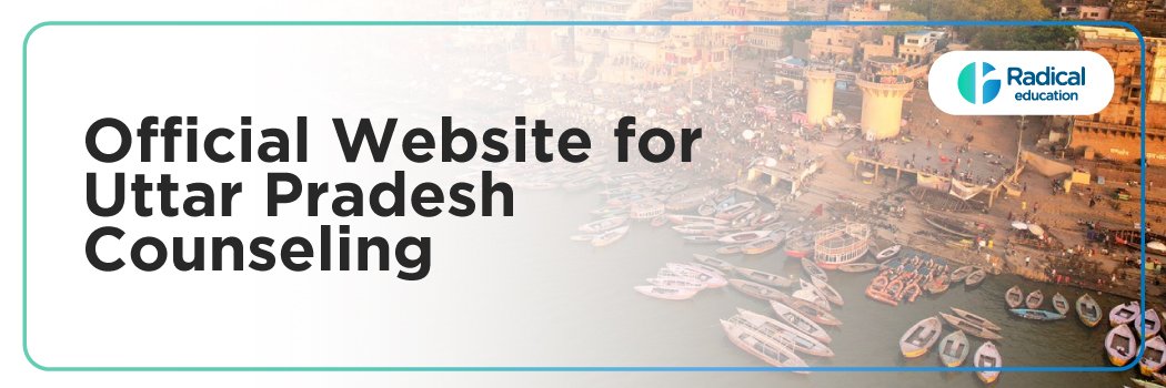 Official Website for Uttar Pradesh Counseling: Comprehensive Guide for MBBS, BDS, AYUSH, and NEET PG Admissions