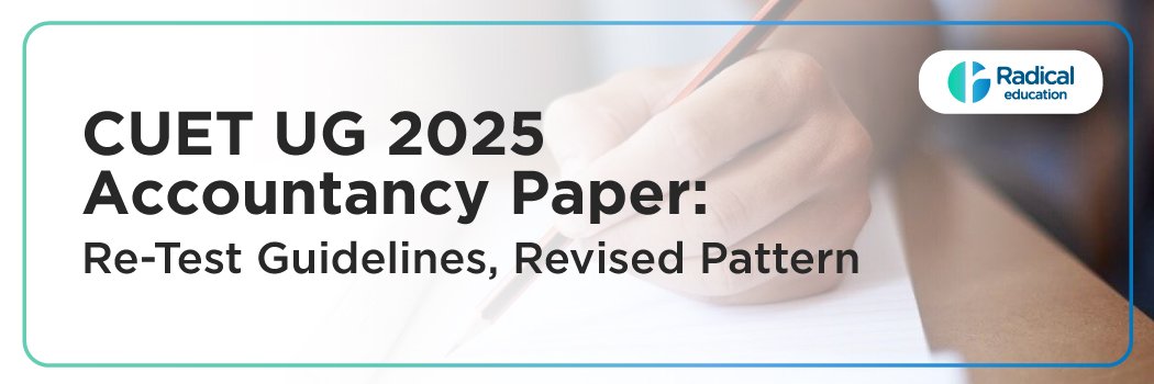 CUET UG 2025 Accountancy Paper: Re-Test Guidelines, Revised Pattern