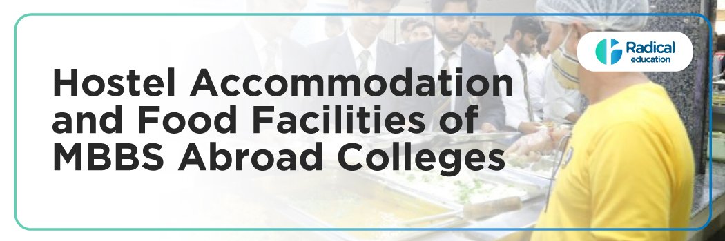 Hostel Accommodation and Food Facilities of MBBS Abroad Colleges