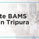 Top Private BAMS Colleges in Tripura: Admission Process, Eligibility Criteria & Fees