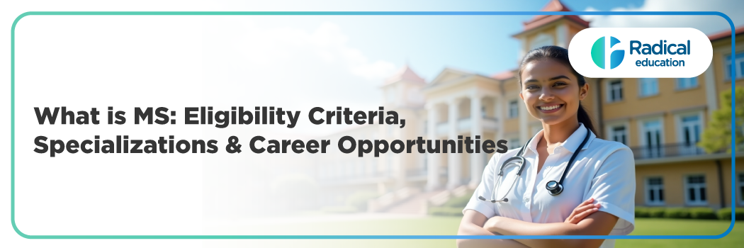 What is MS: Eligibility Criteria, Specializations & Career Opportunities 2025