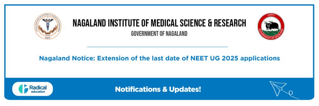 Nagaland Notice: Extension of the last date of NEET UG 2025 applications