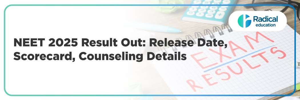 NEET 2025 Result Out: Release Date, Scorecard, Counseling Details
