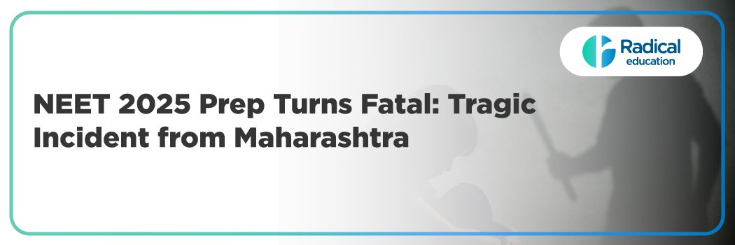 NEET 2025 Prep Turns Fatal: Tragic Incident from Maharashtra