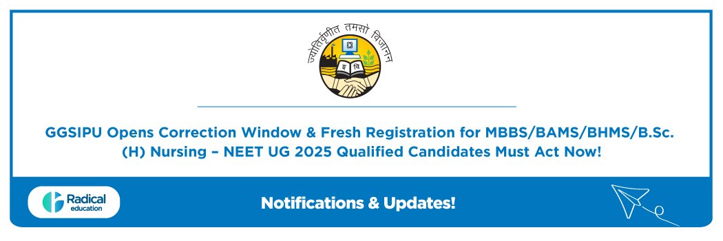 GGSIPU Opens Correction Window & Fresh Registration for MBBS/BAMS/BHMS/B.Sc. (H) Nursing – NEET UG 2025 Qualified Candidates Must Act Now!