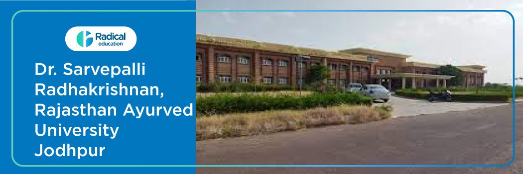 Dr Sarvepalli Radhakrishnan Rajasthan Ayurved University, Jodhpur, 2025-2026 Fees, Cutoff, Admission