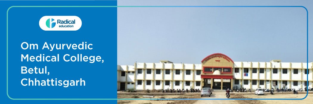 Om Ayurvedic Medical College, Betul, Chhattisgarh, 2025-2026 Fees, Cutoff, Admission