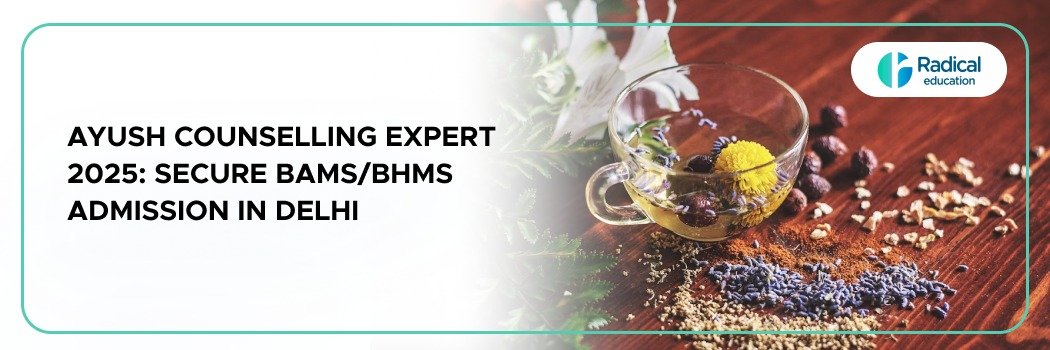 AYUSH Counselling Expert 2025: Secure BAMS/BHMS Admission in Delhi