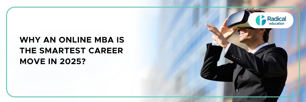 Why an Online MBA Is the Smartest Career Move in 2025?