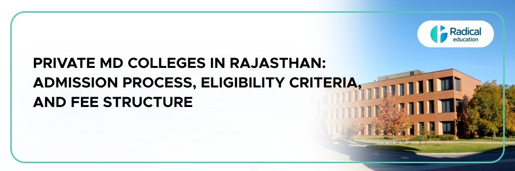 Private MD Colleges In Rajasthan: Admission Process, Eligibility Criteria, and Fee Structure
