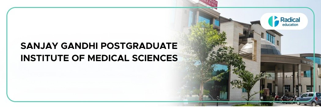 Sanjay Gandhi Postgraduate Institute of Medical Sciences (SGPGIMS): 2026–2027 Fees, Cutoff, Admission