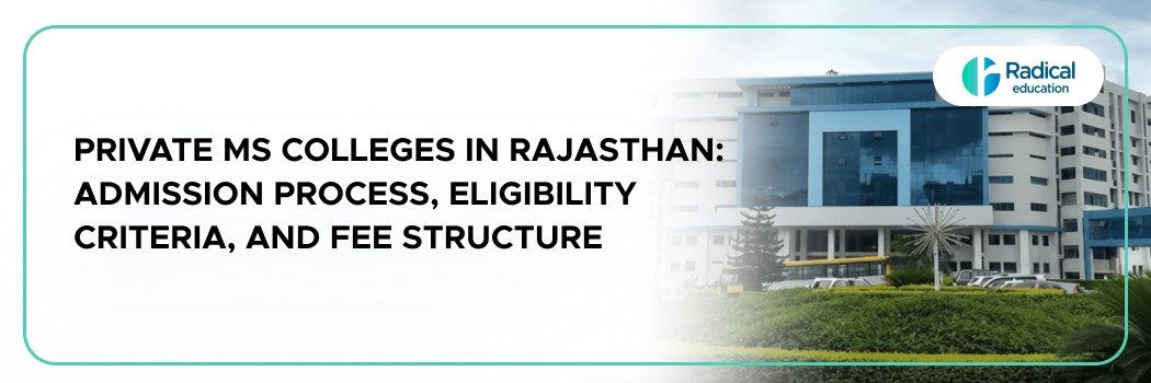 Private MS Colleges in Rajasthan: Admission Process, Eligibility Criteria, and Fee Structure