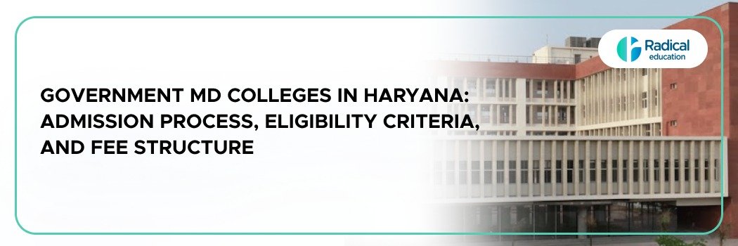 Government MD Colleges in Haryana: Admission Process, Eligibility Criteria, and Fee Structure