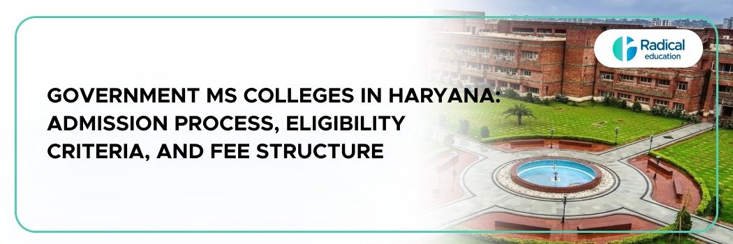 Government MS Colleges in Haryana: Admission Process, Eligibility Criteria, and Fee Structure