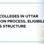 Government MS colleges in Uttar Pradesh: Admission Process, Eligibility Criteria and Fees Structure
