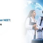 Low-Cost MBBS Abroad After NEET: Top Countries & Universities